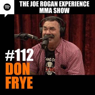 JRE MMA Show #112 with Don Frye