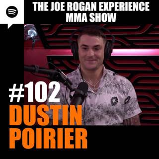 JRE MMA Show #102 with Dustin Poirier