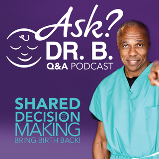 Ask Dr. B: Q&A S1E12 - Elective Induction of Labor