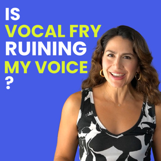 Is Vocal Fry Ruining My Voice ?!