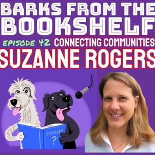 #42 Suzanne Rogers - Connecting Communities Series: How communication can super charge your dog training/behaviour skills.