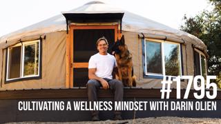 1795: Cultivating a Wellness Mindset With Darin Olien