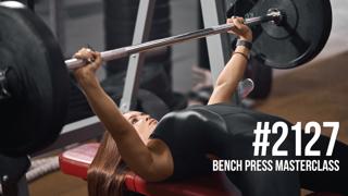 2127: Bench Press Masterclass