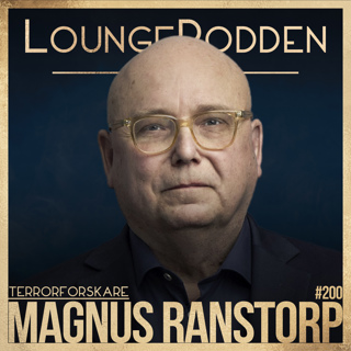 #200 - Magnus Ranstorp, Terrorforskare: Kriget mot Terrorn & Terrorhotet mot Sverige