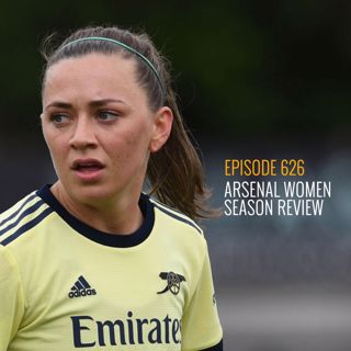 Episode 626 - Arsenal Women Season Review