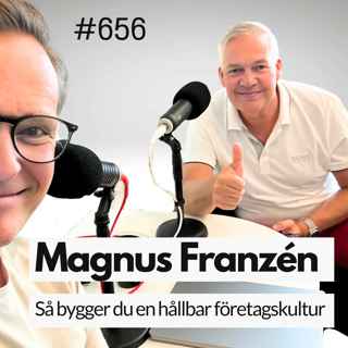 656 Så bygger du en hållbar företagskultur - med Magnus Franzén på Mixum