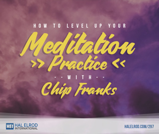 297: How To Level Up Your Meditation Practice with Chip Franks