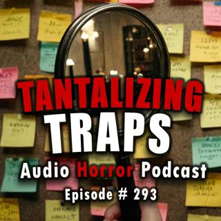 293: Tantalizing Traps - Chilling Tales for Dark Night