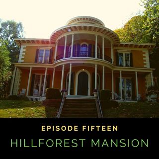 Episode 1:15 Hillforest Mansion