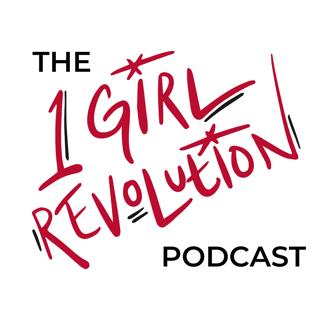 168: The 1 Girl Revolution Podcast Returns