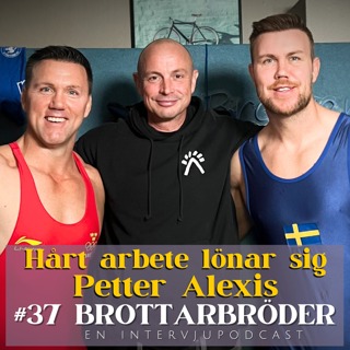 #37 Hårt arbete lönar sig - Petter Alexis