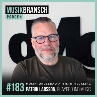 183. Musikfokuserad artistutveckling - Patrik Larsson, Playground Music [Original]