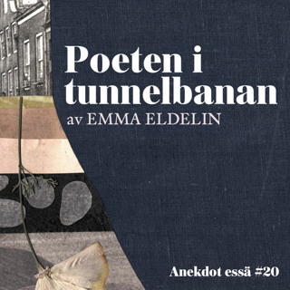 Essä: Poeten i tunnelbanan – av Emma Eldelin