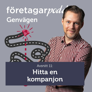 Företagarpodden Genvägen #11: Hitta en kompanjon