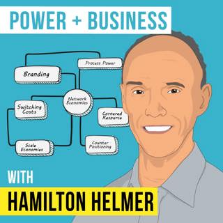 Hamilton Helmer – Power + Business - [Invest Like the Best, EP.174]