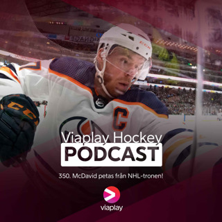 350. Viaplay Hockey Podcast – McDavid petas från NHL-tronen!