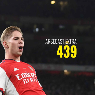 Arsecast Extra Episode 439 - 24.10.2021