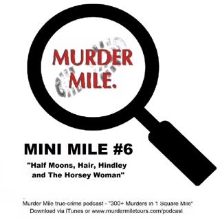 Mini Mile #6 - Half Moons, Hair, Hindley and The Horsey Woman