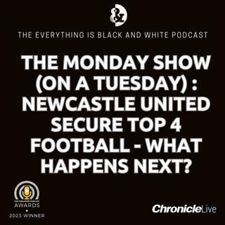 THE MONDAY SHOW (ON A TUESDAY): NEWCASTLE UNITED SECURE TOP 4 FOOTBALL | LOVE FOR NICK POPE | CRITICS PROVED WRONG | ALL EYES ON THE TRANSFER WINDOW