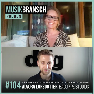 104. Så funkar studioinspelning & musikproduktion - Alvora Larsdotter, Baggpipe Studios