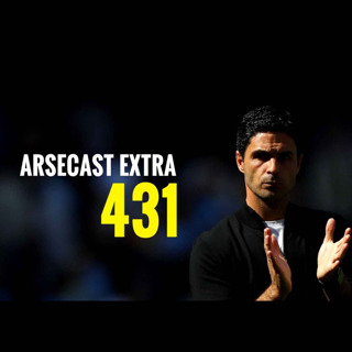 Arsecast Extra Episode 431 - 30.08.2021