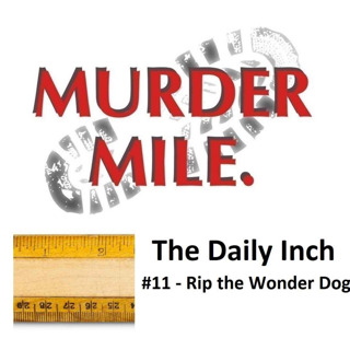 The Daily Inch #11 - 'Rip the Wonder Dog'