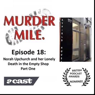 #18 - Norah Upchurch and her Lonely Death in the Empty Shop - Part 1