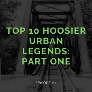 Episode 2:4 - Top 10 Hoosier Urban Legends: Part 1