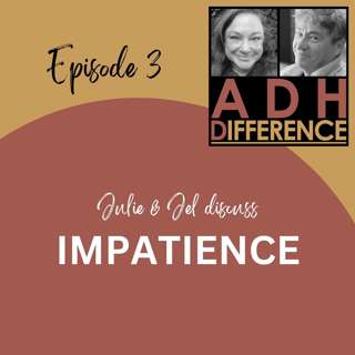 ADHDifference - IMPATIENCE