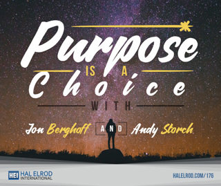 176: Purpose Is A Choice with Jon Berghoff and Andy Storch