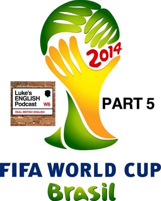 194. World Cup 2014 (Part 5: More Forum Comments)