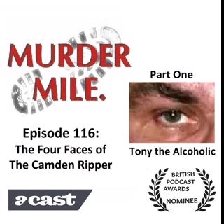 #116 - The Four Faces of The Camden Ripper - Part One (Tony The Alcoholic)