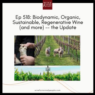 Ep 518: Biodynamic, Organic, Sustainable, Regenerative Wine (and more) -- the Update