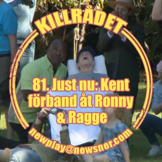 81. Just nu: Kent förband åt Ronny & Ragge 