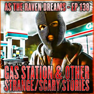 ATRD Ep. 138 - Scary Gas Station Stories and Strange & Scary Stories