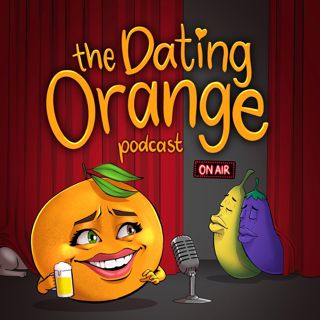 The Dating Orange Podcast