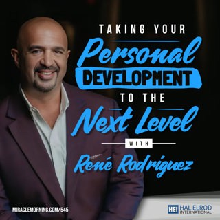 545: Taking Your Personal Development to the Next Level with René Rodriguez