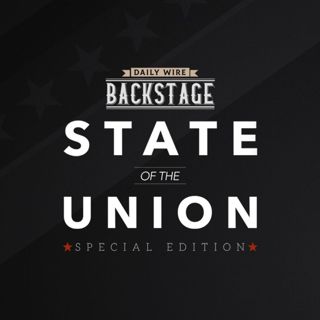 Daily Wire Backstage: 2020 State of the Union Edition