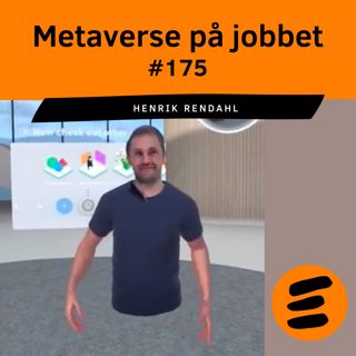 Metaverse i dagligt arbete. Henrik Rendahl (#175)