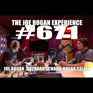 #671 - Brendan Schaub & Bryan Callen