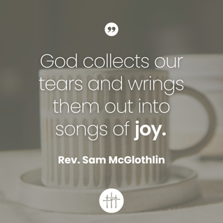 Fill My Cup - "Week 3: The Cup of Grief" by Rev. Sam McGlothlin