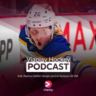 348. 348. Viaplay Hockey Podcast – Rasmus Dahlin hänger på Erik Karlsson till VM.