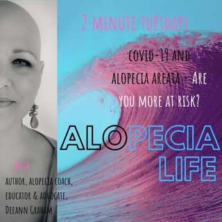 2 Minute Tuesdays COVID-19 & Alopecia Areata - Are We More At Risk?