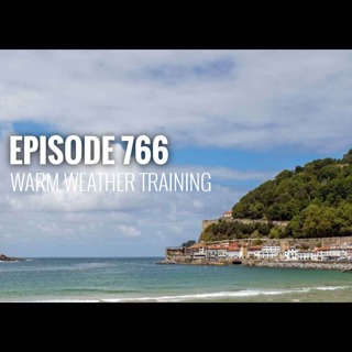 Episode 766 - Warm weather training