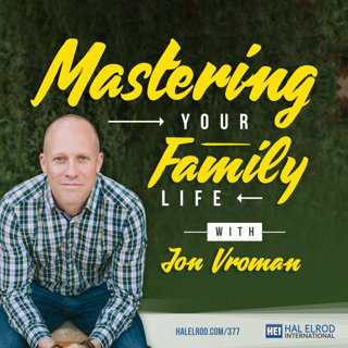 377: Mastering Your Family Life with Jon Vroman