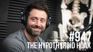 947: The Hypothyroid Hoax 