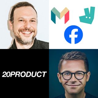 20Product: What Facebook, Monzo and Deliveroo Do and Do Not Do To Build Great Products | How to Structure Product Teams For Success | Is Simple Always Better in Product and The Art vs Science of Product Design with Mike Hudack