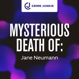 MYSTERIOUS DEATH OF: Jane Neumann