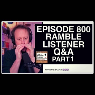 800. [PART 1] EPISODE 800 RAMBLE / LEPSTER Q&A