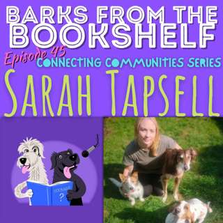 #45 Sarah Tapsell - Connecting Communities Series: The benefits of connecting to your local rescue community